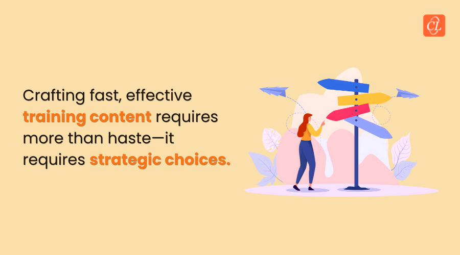 How Do You Balance Speed and Strategy in Training Content Development?