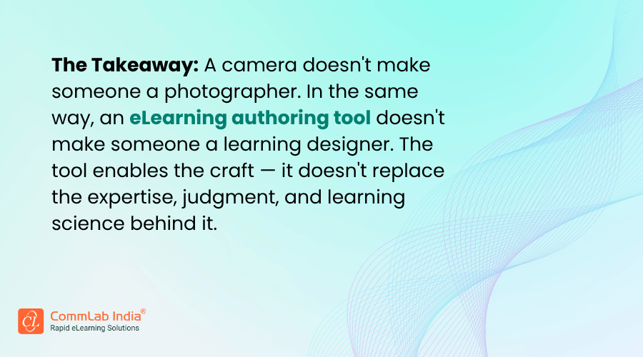 eLearning Authoring Tool Enables the Craft — it doesnt Replace the Expertise eLearning Authoring Tool Enables the Craft — it doesnt Replace the Expertise