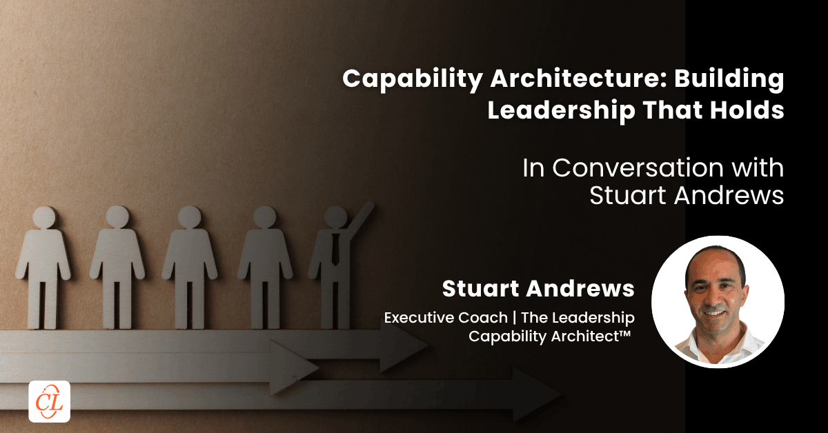 Capability Architecture: Building Leadership that Holds Capability Architecture: Building Leadership that Holds
