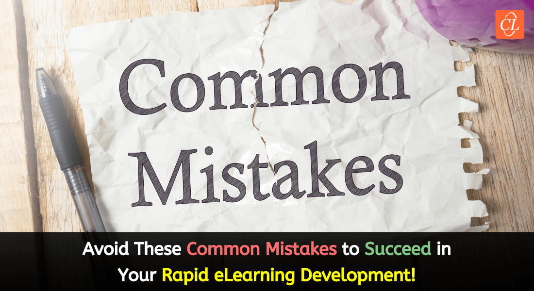 Avoid These Common Mistakes to Succeed in Your Rapid eLearning Development! 