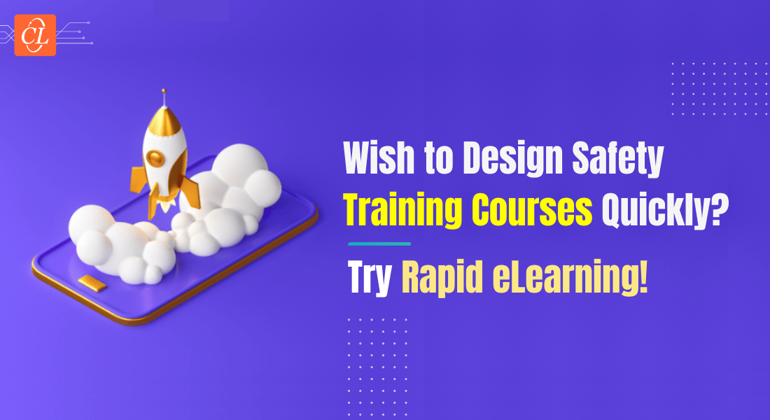  5 Amazing Advantages of Using Rapid eLearning to Design Safety Training Courses 