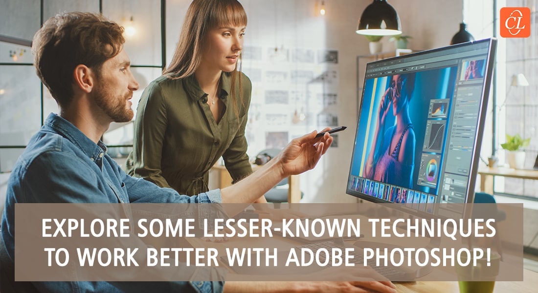 7 Top Lesser-Known Techniques to Get the Best of Adobe Photoshop