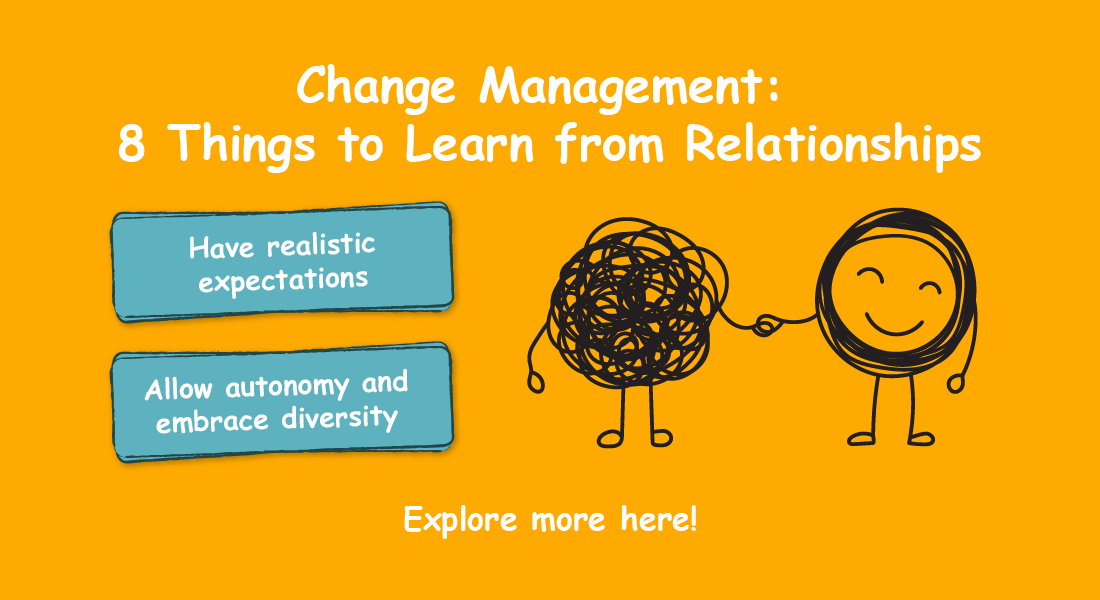  8 Things I Learned from Relationships that You can Apply to Organizational Change Management 
