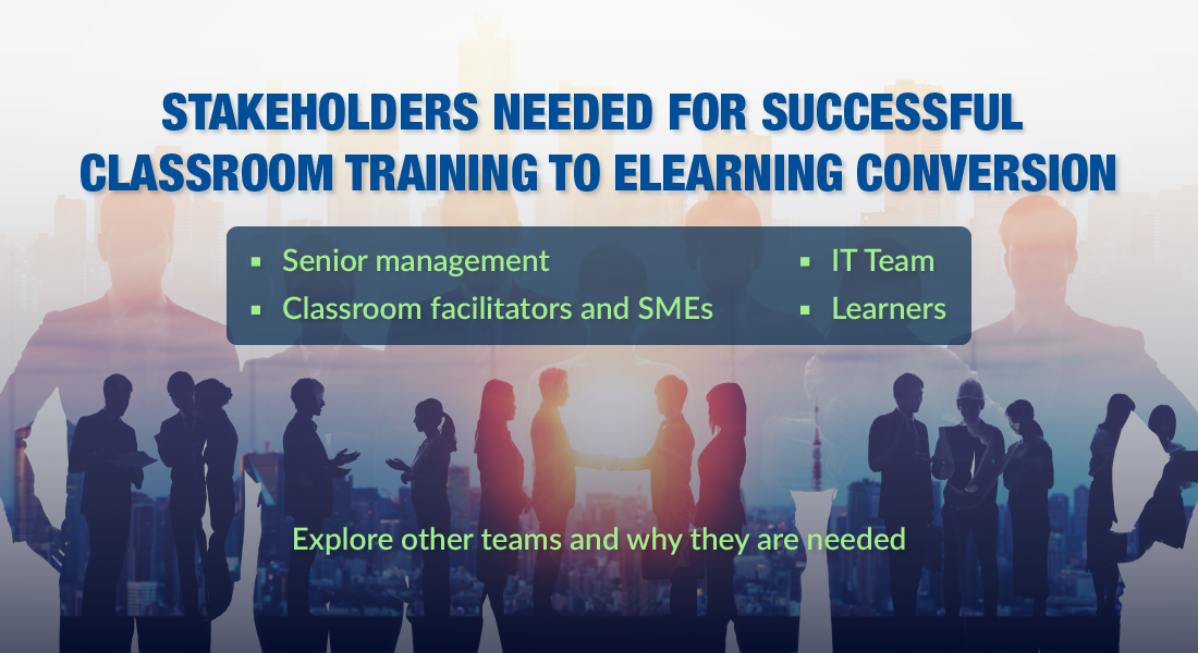  7 Stakeholders Who Should be Involved in Classroom to eLearning Conversion [Infographic] 
