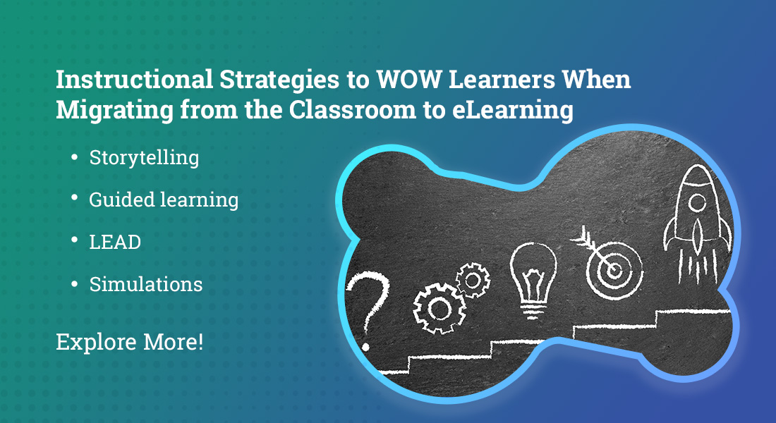  Migrating from ILT to eLearning? 6 Instructional Design Strategies to WOW Your Learners! [SlideShare] 