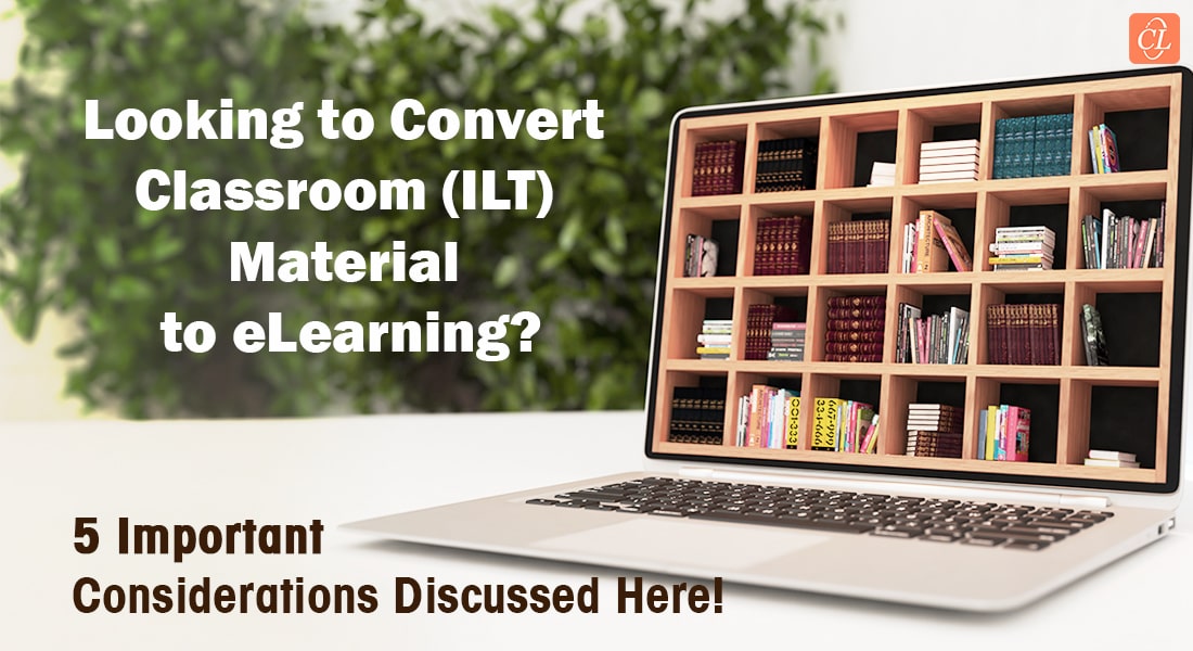 The Fab 5 Considerations to Transform Classroom Training into Captivating eLearning