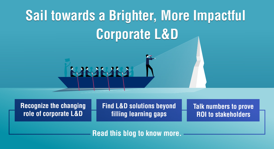  The Changing Role of Corporate L&D: Creating Real Impact 