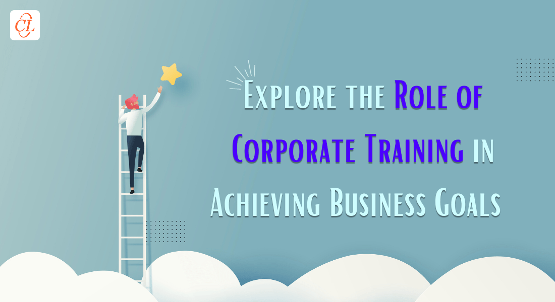  How Corporate Training Facilitates Business Goal Achievement? 