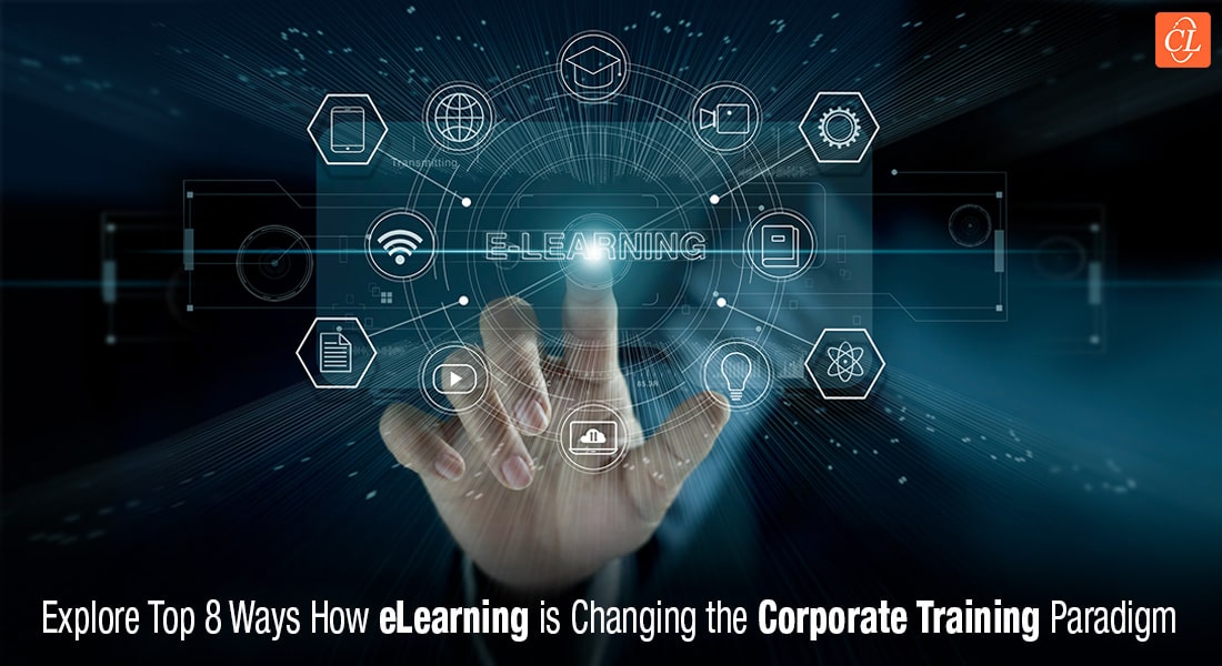  How is eLearning Changing the Corporate Training Paradigm? 