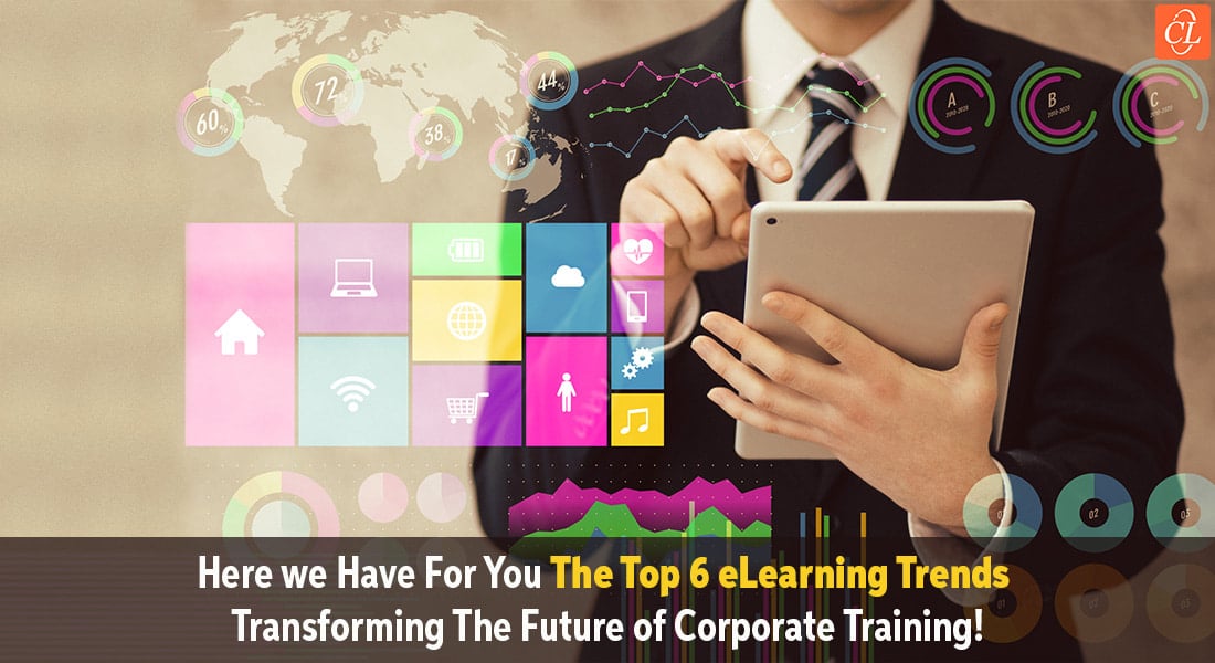 Top 6 eLearning Trends Transforming Future Corporate Training