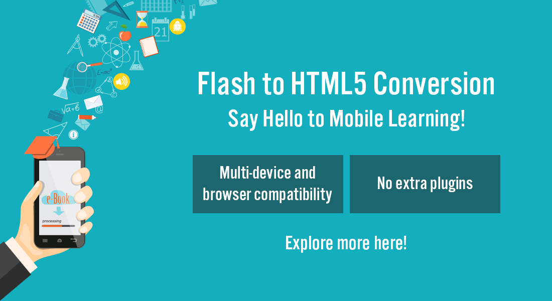  Making Mobile Learning a Reality with Flash to HTML5 Conversion! 