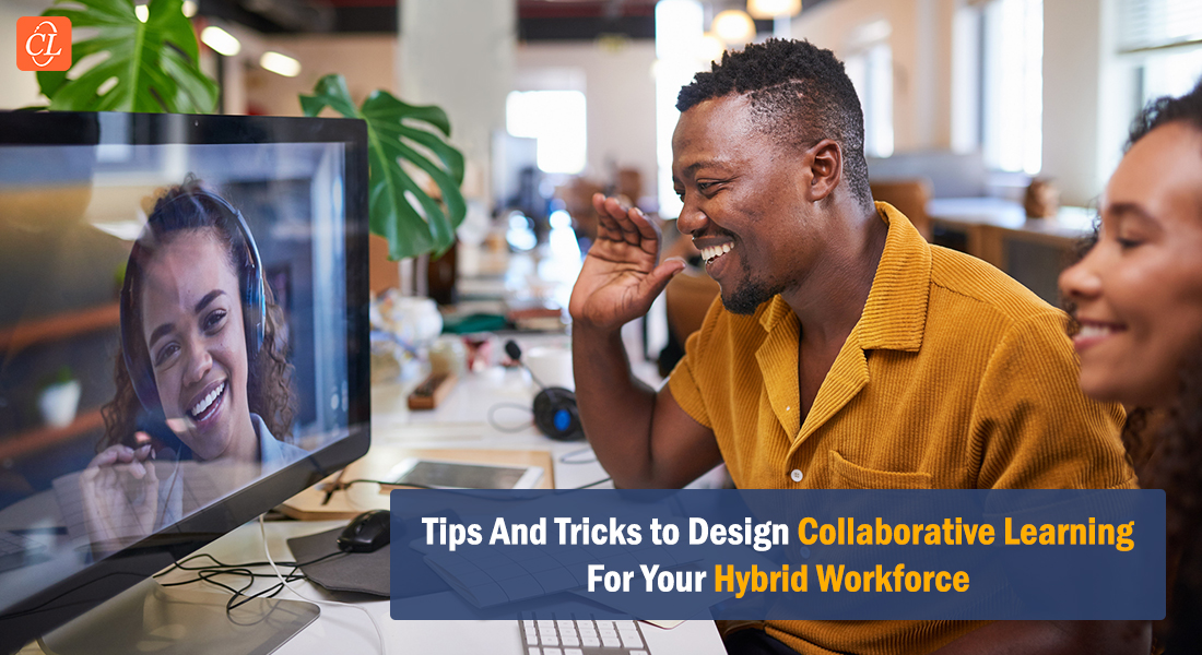 How to Design Collaborative Learning for the Hybrid Workforce