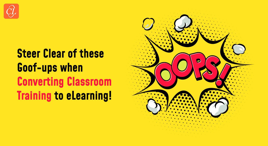 6 Common Mistakes When Converting ILT to eLearning and How to Overcome Them