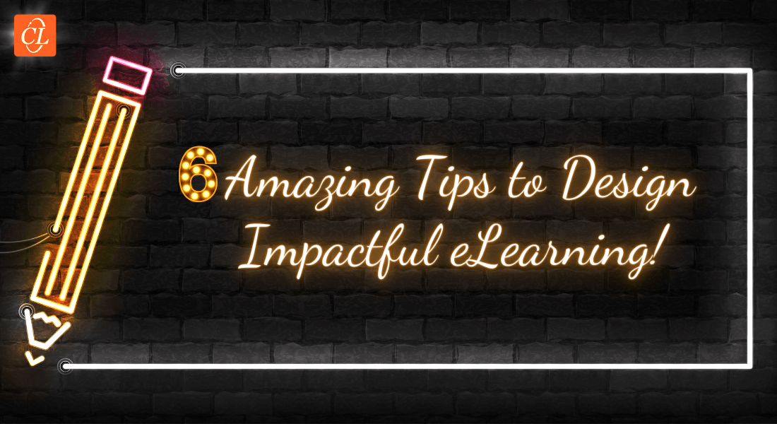  Instructional Design: 6 Noteworthy Tips to Create Impactful eLearning Courses 