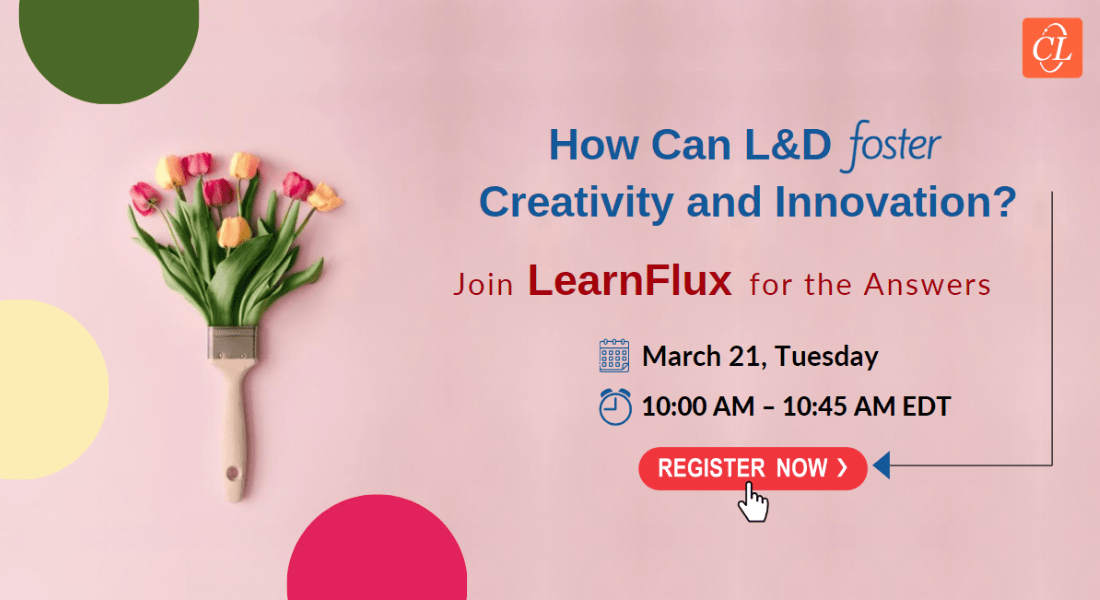  5 Major Skills for Building Creativity and Innovation and How L&D can Hone Them 