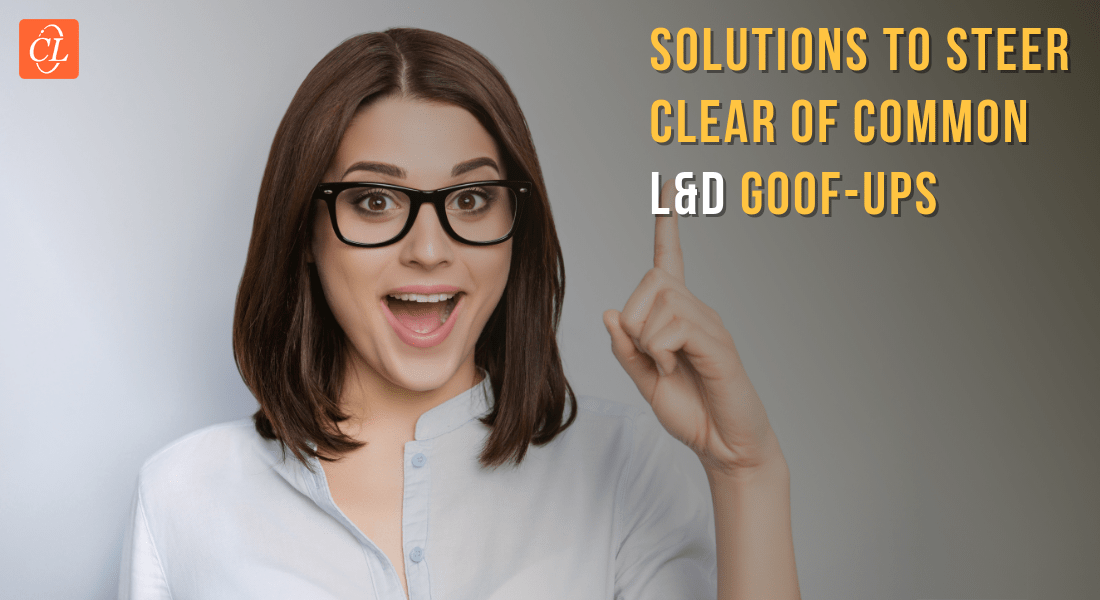  3 Noteworthy Tips to Overcome Common L&D Mistakes Effectively 