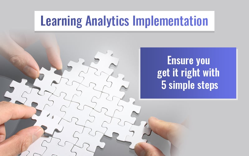 Implementing Learning Analytics: 5 Steps to Do it Right