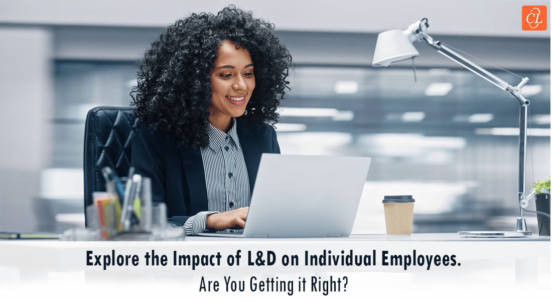  How to Ensure Learning and Development Positively Impacts Individual Employee Growth 