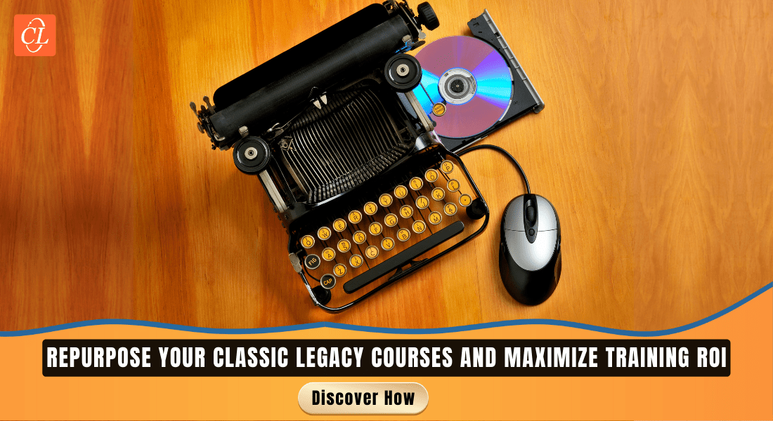 3 Reasons Why You Need Repurpose Your Legacy Courses