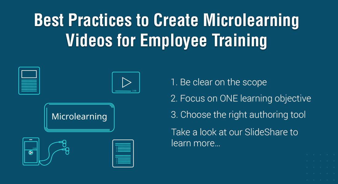  7 Best Practices While Creating Microlearning Videos for Employee Training [SlideShare] 