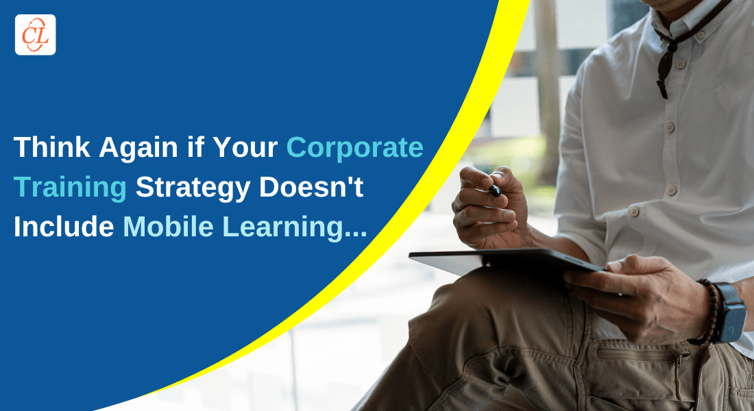 6 Compelling Reasons to Adopt Mobile Learning for Corporate Training