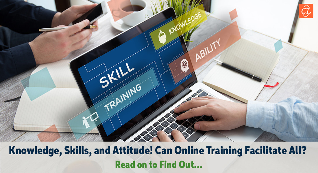 Knowledge, Skills, Attitude – Can Online Training Facilitate All?