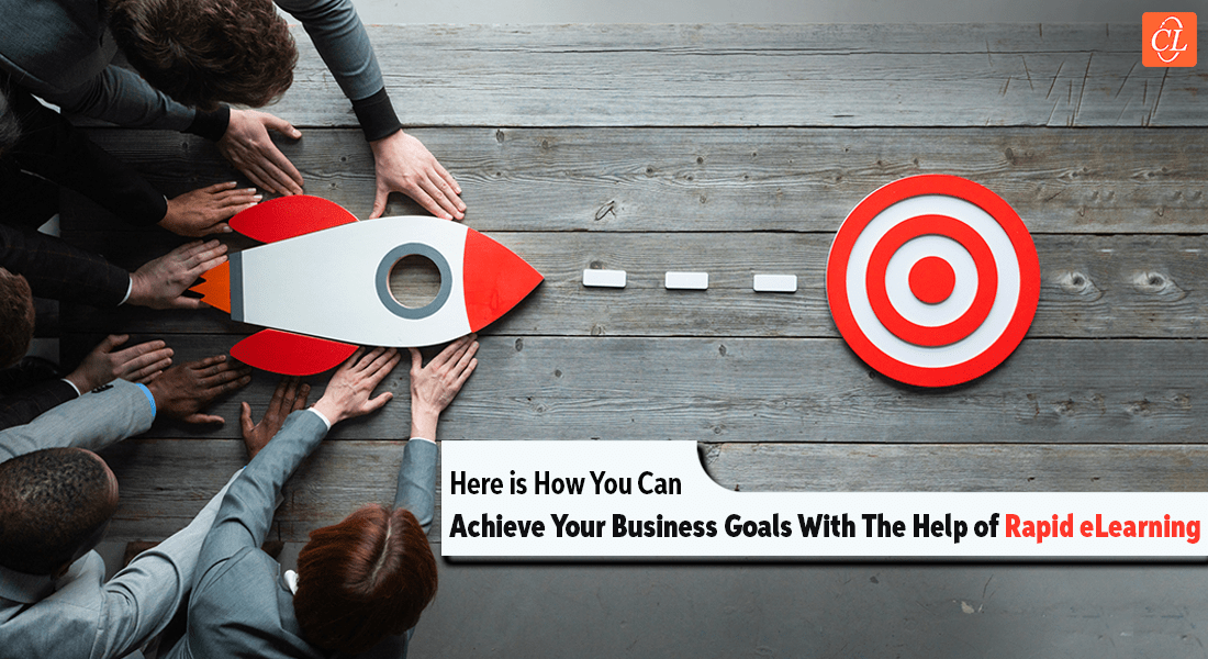  How Can Rapid eLearning Help You Achieve Your Business Goals 