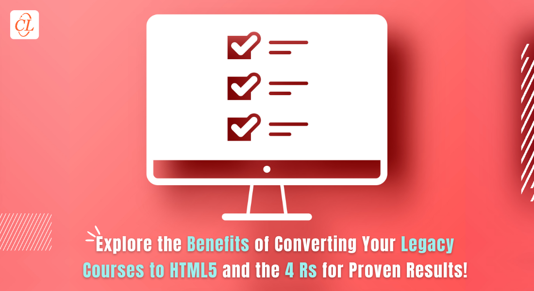  How the 4 Rs of Rapid eLearning Impact the Conversion of Legacy Courses into HTML5 