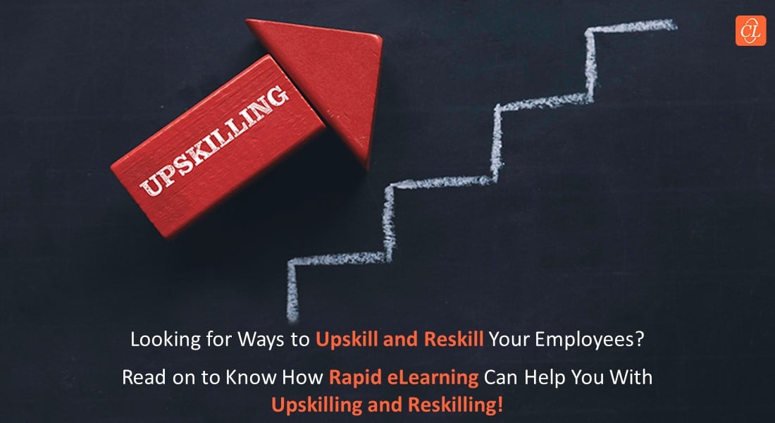 How Does Rapid eLearning Help in Upskilling and Reskilling Employees?