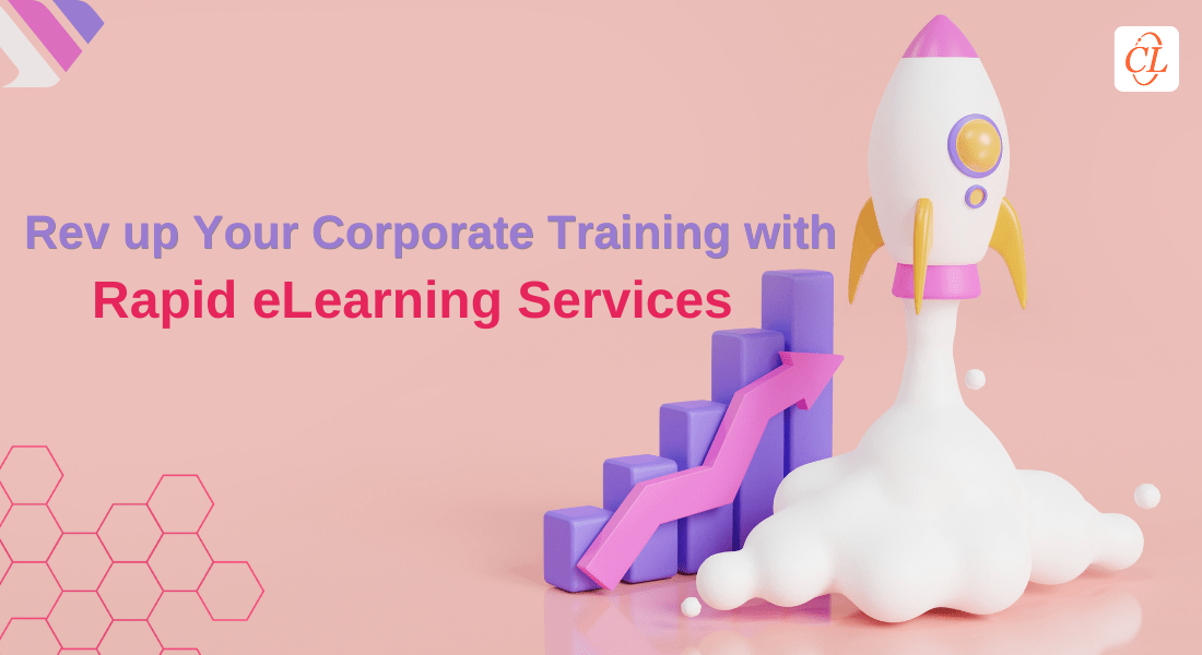  How Rapid eLearning Services Can Rev up Your Corporate Training 