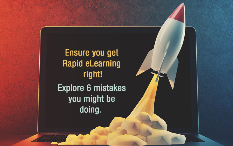  6 Blunders to Avoid with Rapid eLearning 