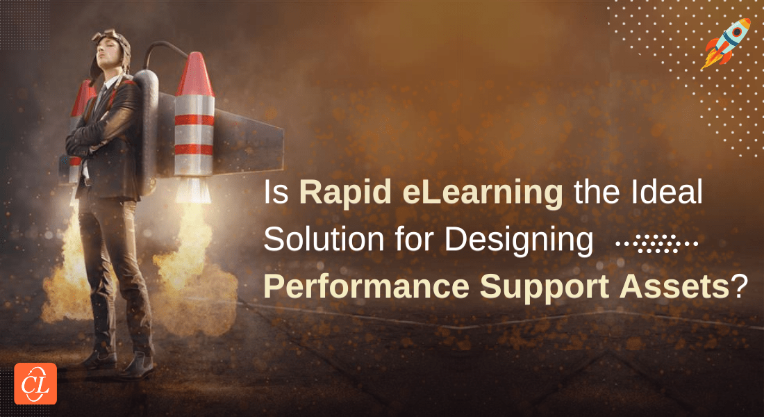 Why Rapid eLearning is an Ideal Solution to Design Performance Support Assets