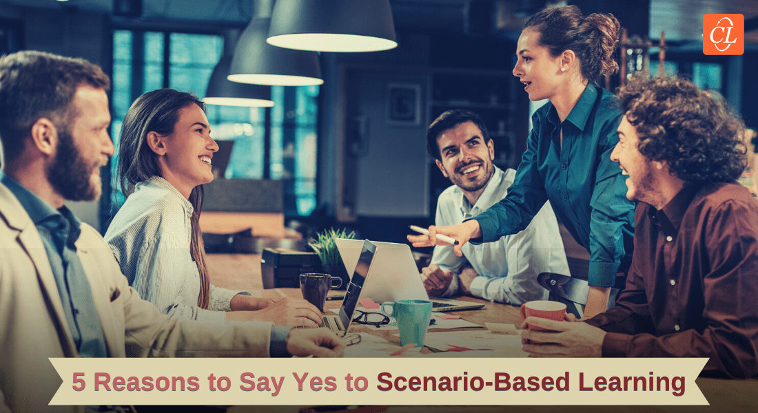  Scenario-Based Learning: 5 Reasons to Adopt it for Impactful Corporate Training! 