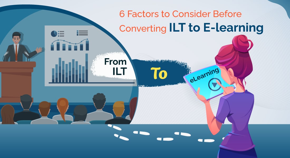 6 Critical Considerations before Shifting your ILT to eLearning
