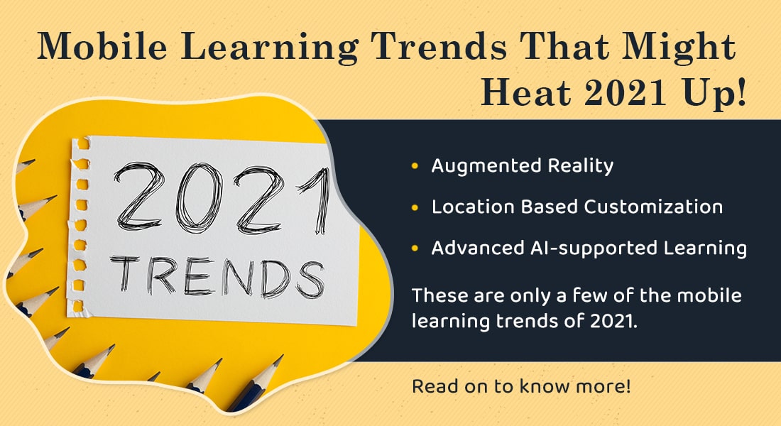  TRENDING in 2021: What Mobile Learning Holds in Store 