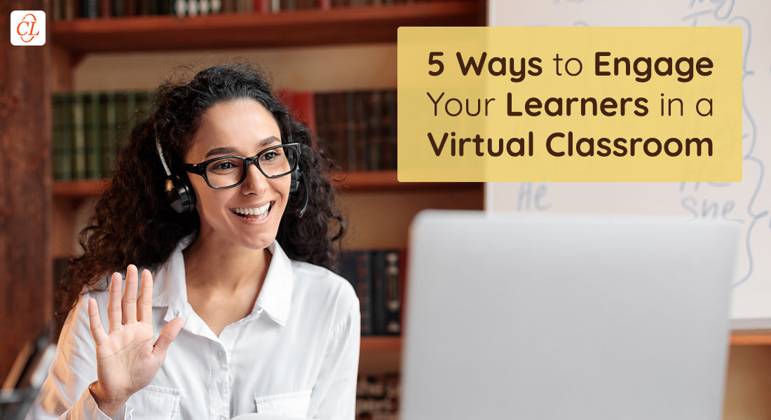  Virtual Instructor-Led Training – 5 Ways to Make the Most of it to Engage Learners 