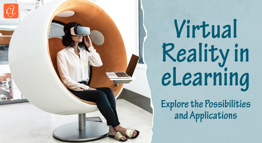 How to Leverage the Power of Virtual Reality in eLearning