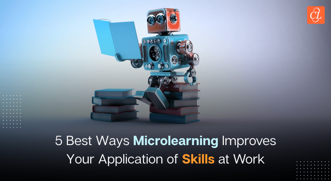  Top 5 Ways Microlearning Improves Your Application of Skills at Work 