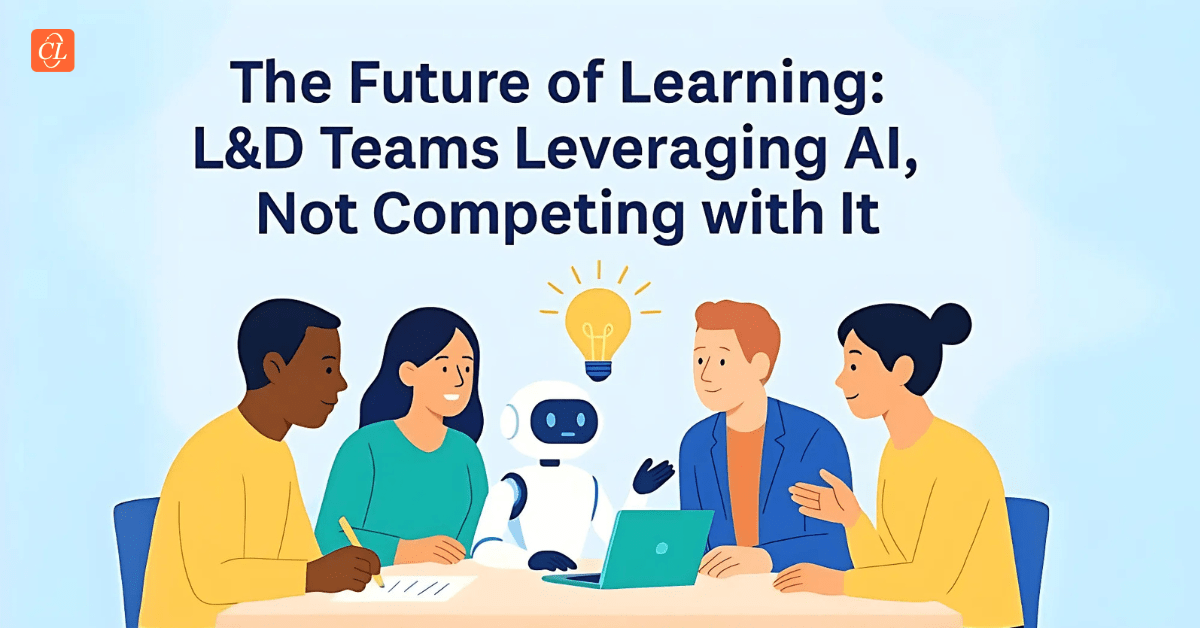The Future of Learning: L&D Teams Leveraging AI, Not Competing with It