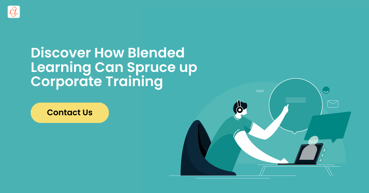 Discover How Blended Learning Can Spruce up Corporate Training Discover How Blended Learning Can Spruce up Corporate Training