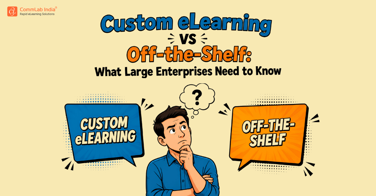 Custom eLearning vs Off-the-Shelf: Which Should Enterprises Choose?