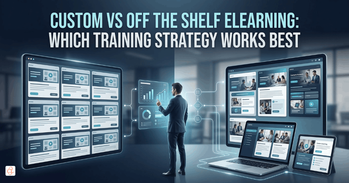 Custom vs Off the Shelf eLearning: Which Training Strategy Works Best