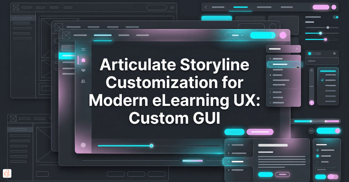 Articulate Storyline Customization for Modern eLearning UX: Custom GUI