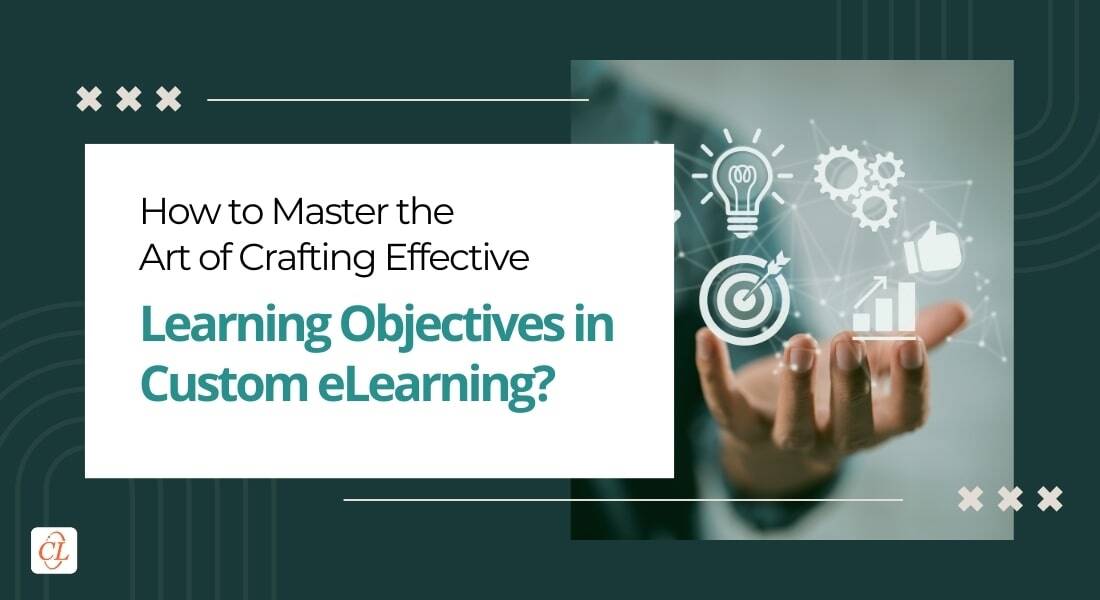 Custom eLearning: A Deep Dive into Learning Objectives
