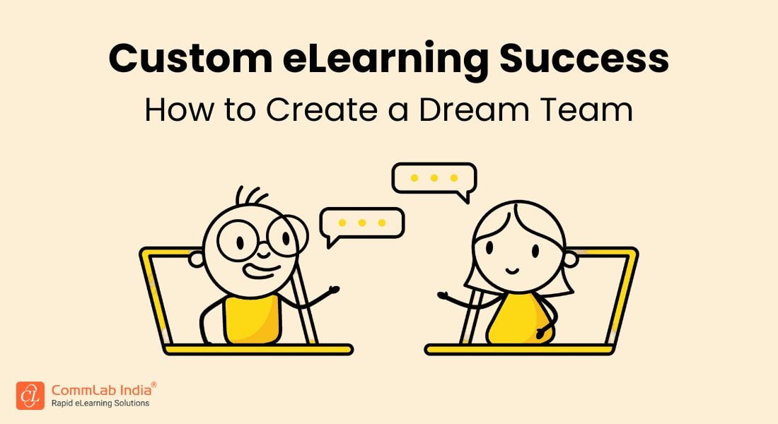 Custom eLearning Success: How to Create a Dream Team