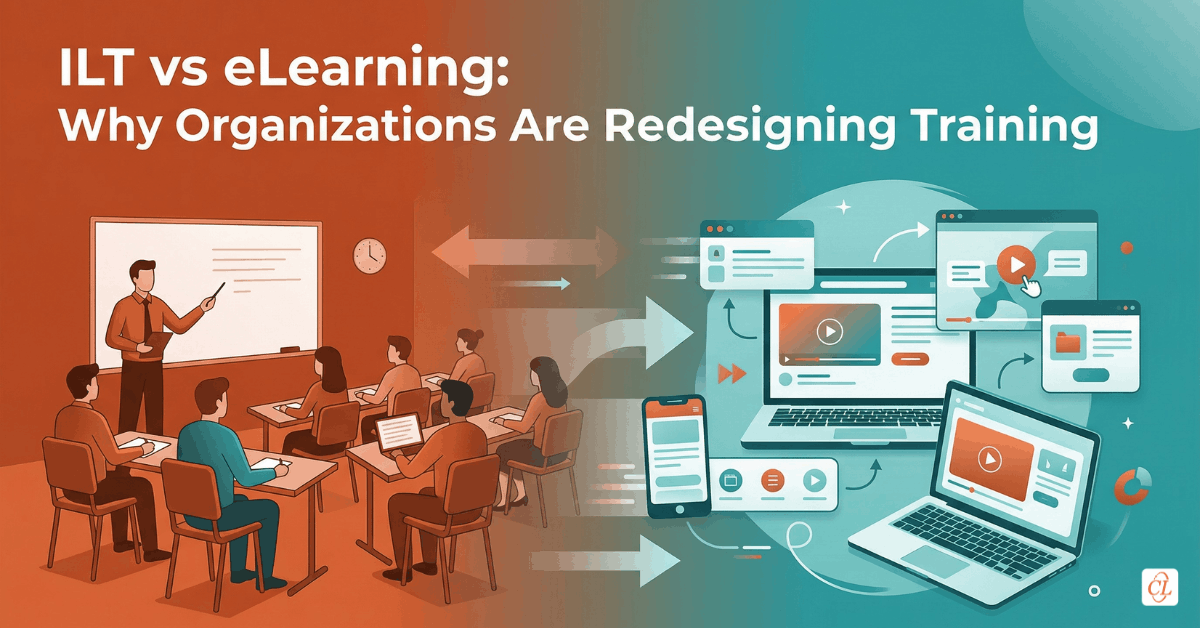 ILT vs eLearning: Why Organizations Are Redesigning Training