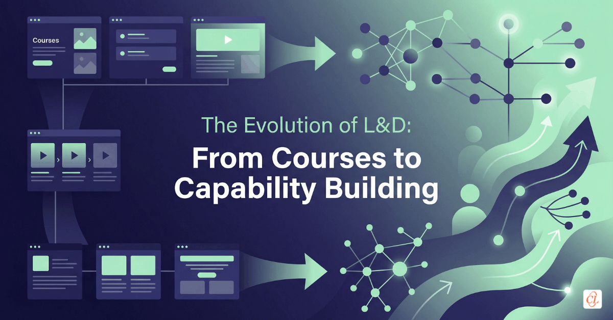 The Evolution of L&D: From Courses to Capability Building