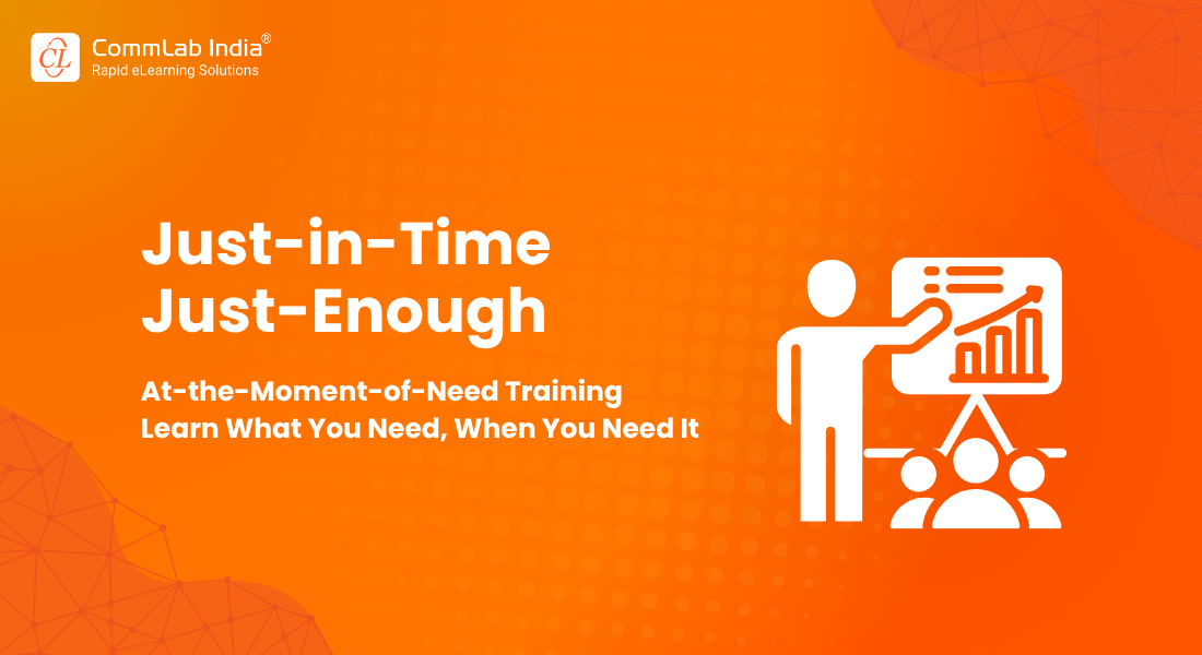 Just-in-Time, Just-Enough, At-the-Moment-of-Need Training Just-in-Time, Just-Enough, At-the-Moment-of-Need Training