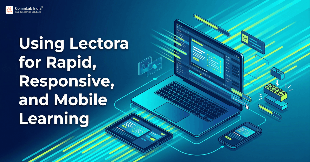 Using Lectora for Rapid, Responsive, and Mobile Learning