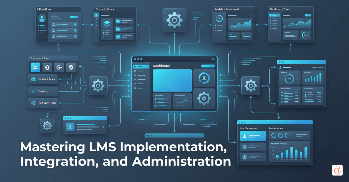 Mastering LMS Implementation, Integration, and Administration
